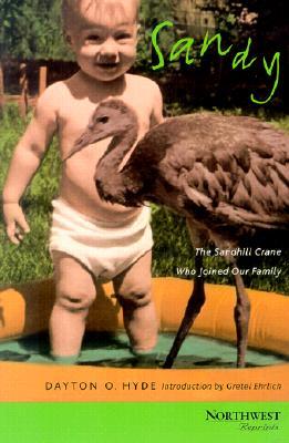 Sandy: The Sandhill Crane Who Joined Our Family (Northwest Reprints (Paperback))