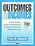 Outcomes and Incomes: How to Evaluate, Improve, and Market Your Psychotherapy Practice by Measuring Outcomes