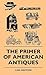 The Primer Of American Antiques