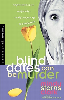 Blind Dates can be Murder (Smart Chick Mystery, #2)
