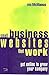 Small Business Websites That Work: Get Online to Grow Your Company