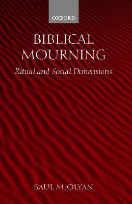 Biblical Mourning: Ritual and Social Dimensions (Hardcover)