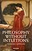 Philosophy without Intuitions