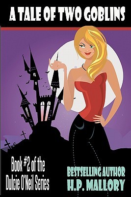 A Tale Of Two Goblins Dulcie O Neil 2 By H P Mallory
