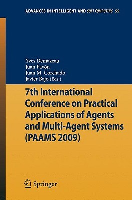 7th International Conference on Practical Applications of Agents and Multi-Agent Systems (PAAMS'09) (Advances in Intelligent and Soft Computing, 55)