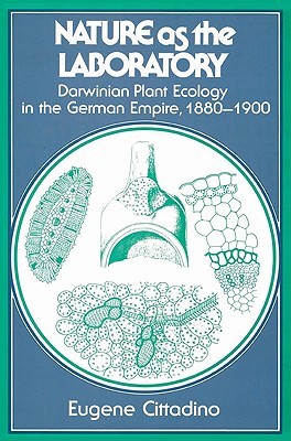 Nature as the Laboratory: Darwinian Plant Ecology in the German Empire, 1880–1900 (Paperback)