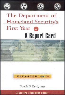 The Department of Homeland Security's First Year: a report card (Paperback)