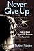 Never Give Up: How to Find Hope and Purpose in Adversity