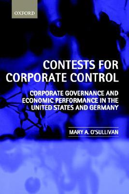 Contests for Corporate Control: Corporate Governance and Economic Performance in the United States and Germany (Paperback)