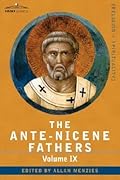Ante-Nicene Fathers 9: Recently Discovered Additions to Early Christian Literature: Commentaries, The Narrative of Zosimus, The Apology