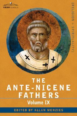 Ante-Nicene Fathers 9: Recently Discovered Additions to Early Christian Literature: Commentaries, The Narrative of Zosimus, The Apology (Hardcover)