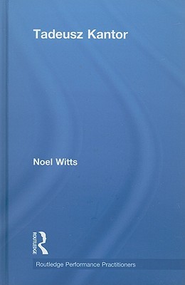 Tadeusz Kantor (Routledge Performance Practitioners)