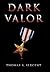 Dark Valor by Thomas A. Sergent