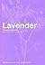 Lavender (Medicinal and Aromatic Plants - Industrial Profiles)