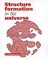 Structure Formation in the Universe Structure Formation in the Universe