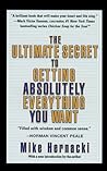 Ultimate Secret to Getting Absolutely Everything You Want, The