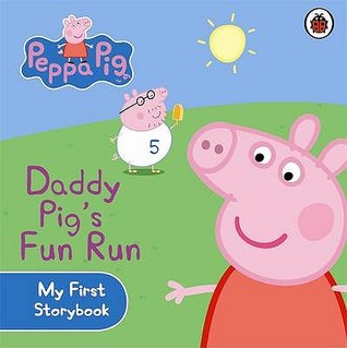 Daddy Pig's Fun Run (Peppa Pig My First Storybook)