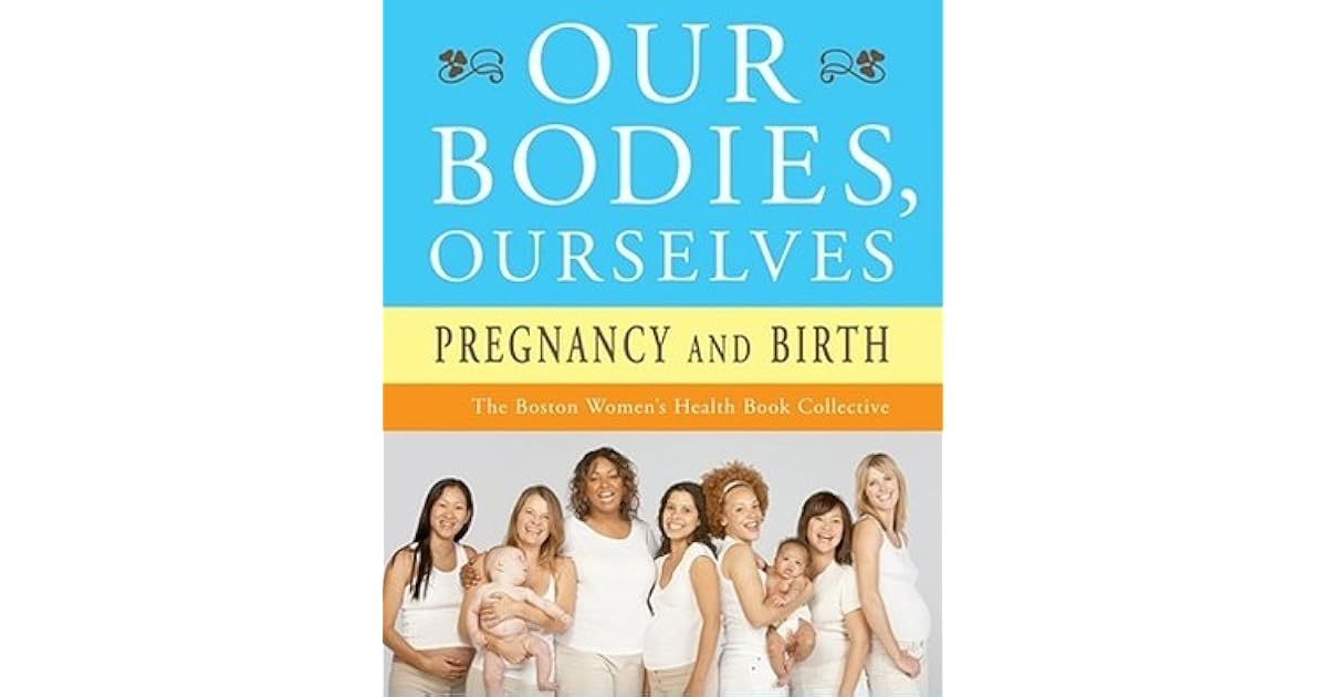 Our Bodies, Ourselves Pregnancy and Birth by Boston Women's Health