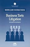 Business Torts Litigation, Model Jury Instructions: Model Jury Instructions
