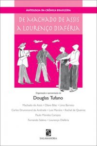 Antologia da Crônica Brasileira de Machado de Assis à Lourenço Diaféria