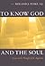 To Know God and the Soul: Essays on the Thought of St. Augustine