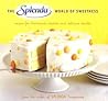 The SPLENDA World of Sweetness: Recipes for Homemade Desserts and Delicious Drinks The SPLENDA World of Sweetness: Recipes for Homemade Desserts and Delicious Drinks