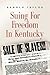 Suing for Freedom in Kentucky by Arnold Taylor