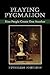 Playing Pygmalion: How People Create One Another