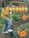 Get to Know Wedges (Get to Know Simple Machines) Get to Know Wedges (Get to Know Simple Machines)