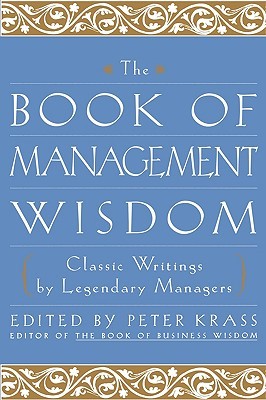 The Book of Management Wisdom: Classic Writings by Legendary Managers (Hardcover)