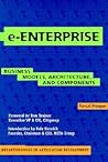 e-Enterprise: Business Models, Architecture, and Components (Breakthroughs in Application Development, Series Number 2)