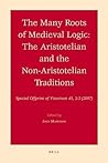 The Many Roots of Medieval Logic: The Aristotelian and the Non-Aristotelian Traditions
