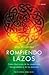 Rompiendo lazos: cómo liberarnos de las situaciones desagradables y de las ataduras (Spanish Edition)