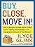 Buy, Close, Move In!: How t...
