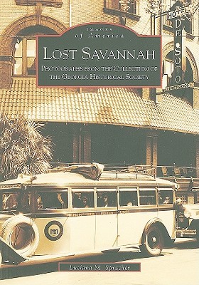 Lost Savannah: Photographs from the Collection of the Georgia Historical Society (Images of America: Georgia)