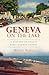 Geneva on the Lake: A Histo...