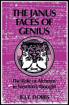 The Janus Faces of Genius: The Role of Alchemy in Newton's Thought (Paperback)