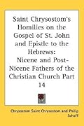 Homilies on the Gospel of St John and Epistle to the Hebrews