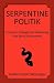 Serpentine Politik by Jordan Weisinger