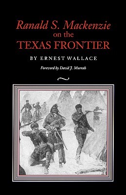Ranald S. Mackenzie on the Texas Frontier (Paperback)