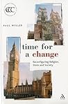 Time for a Change: Reconfiguring Religion, State and Society (Christianity and Contemporary Culture)