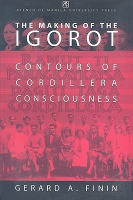 The Making of the Igorot: Contours of Cordillera Consciousness (Hardcover)