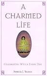 A Charmed Life: Celebrating Wicca Every Day