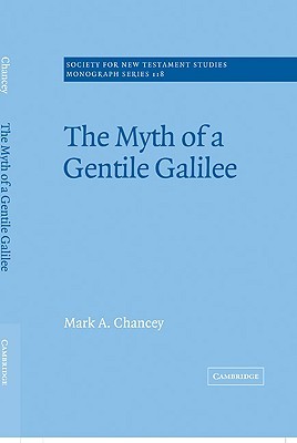 The Myth of a Gentile Galilee (Society for New Testament Studies Monograph Series, Series Number 118)
