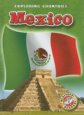 Mexico (Blastoff! Readers: Exploring Countries)