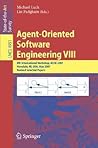 Agent-Oriented Software Engineering VIII: 8th International Workshop, AOSE 2007, Honolulu, HI, USA, May 14, 2007, Revised Selected Papers (Lecture Notes in Computer Science, 4951)