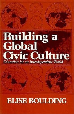 Building a Global Civic Culture: Education for an Interdependent World (Syracuse Studies on Peace and Conflict Resolution)