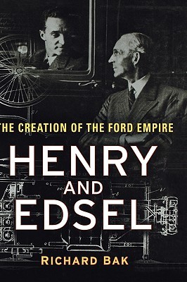 Henry and Edsel: The Creation of the Ford Empire (Hardcover)