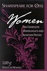 Shakespeare for One: Women: The Complete Monologues and Audition Pieces