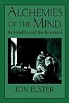 Alchemies of the Mind by Jon Elster
